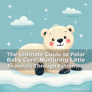 Artistic representation for The Ultimate Guide to Polar Baby Care: Nurturing Little Explorers Through Extreme Climates
