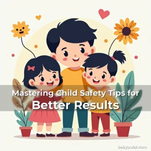 Artistic representation for Mastering Child Safety Tips for Better Results