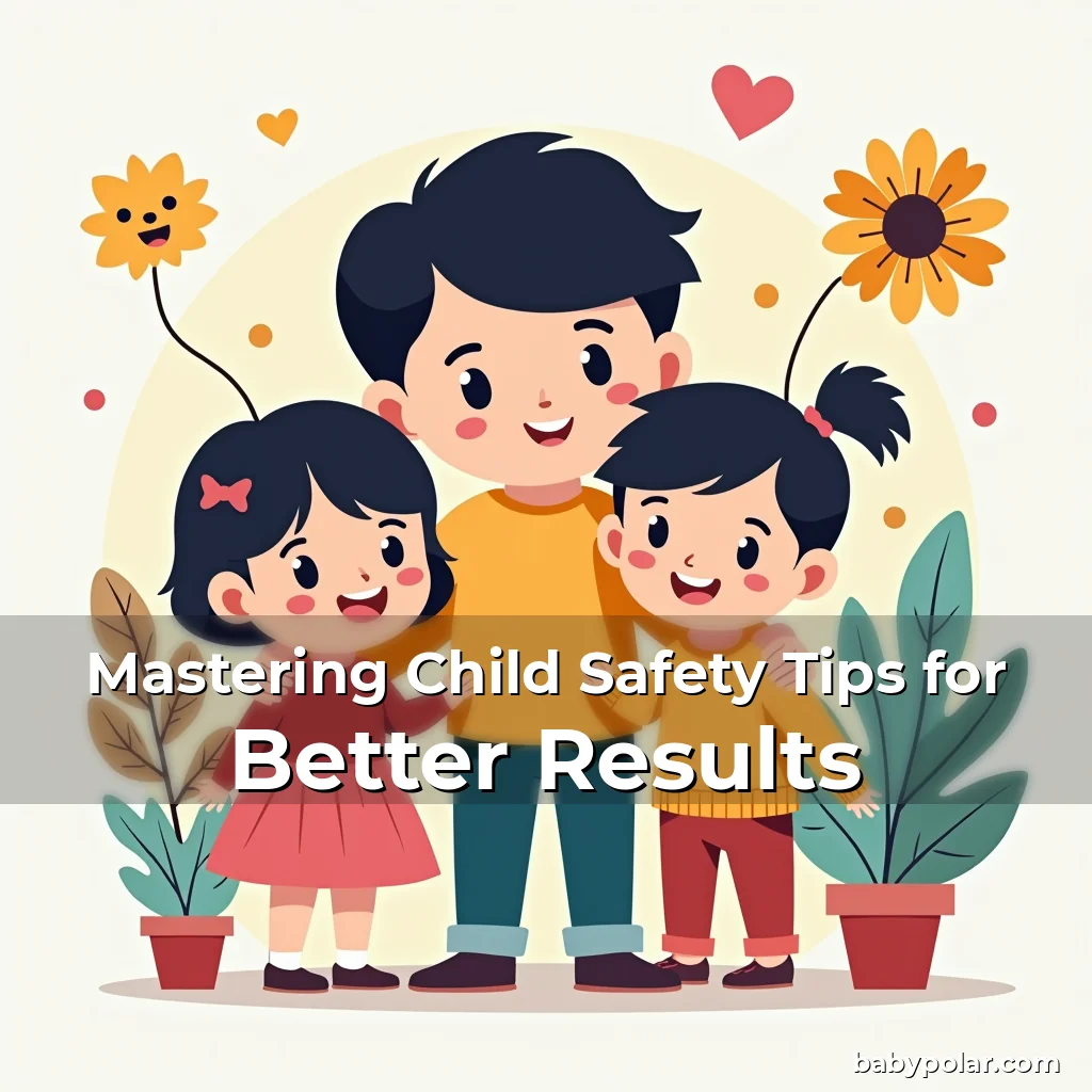 Artistic representation for Mastering Child Safety Tips for Better Results