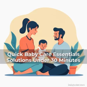 Quick Baby Care Essentials Solutions Under 30 Minutes