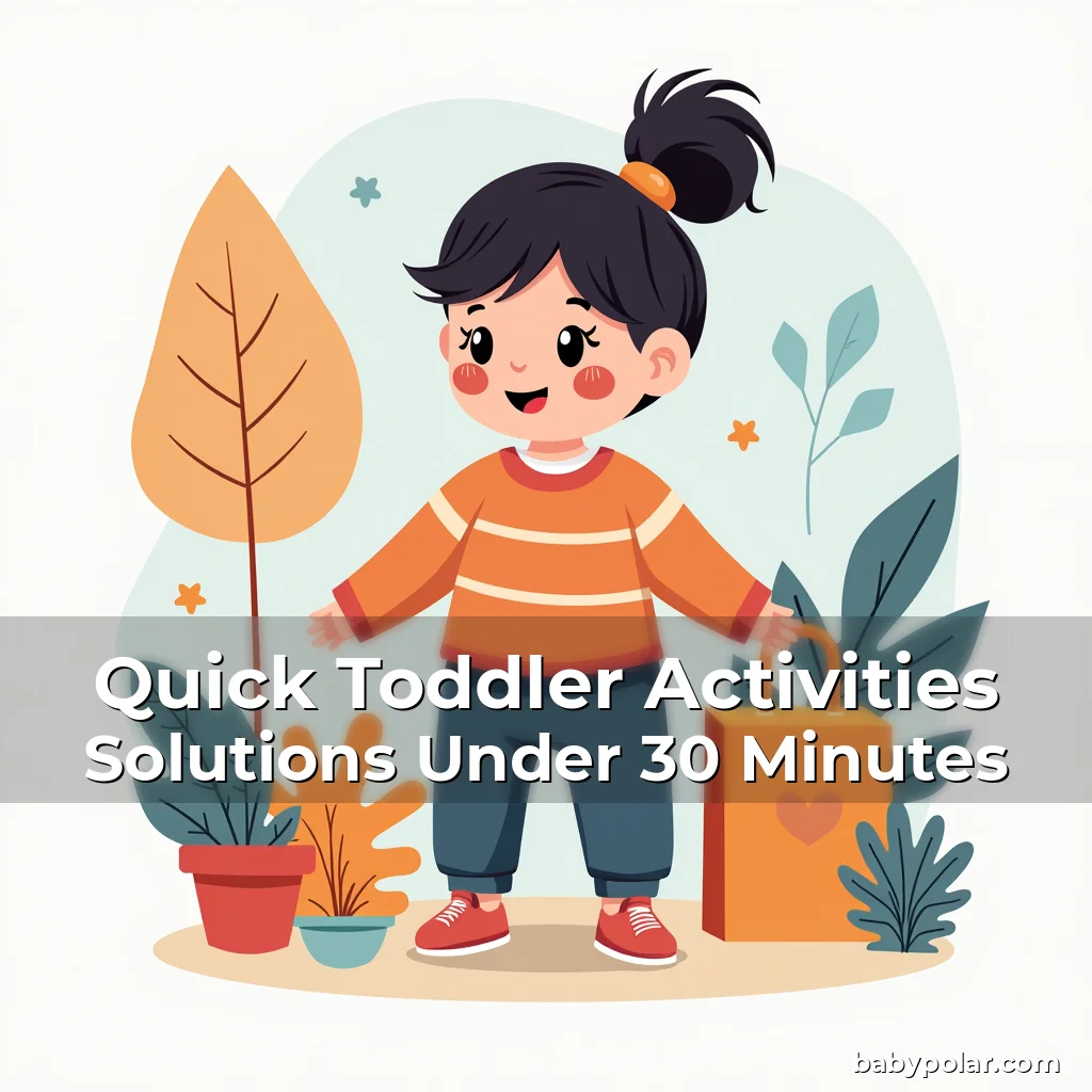 Artistic representation for Quick Toddler Activities Solutions Under 30 Minutes
