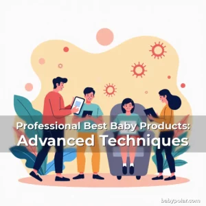 Artistic representation for Professional Best Baby Products: Advanced Techniques