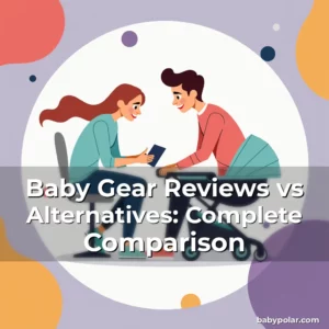 Artistic representation for Baby Gear Reviews vs Alternatives: Complete Comparison