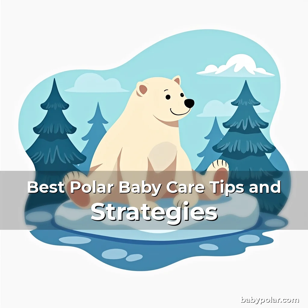 Artistic representation for Best Polar Baby Care Tips and Strategies