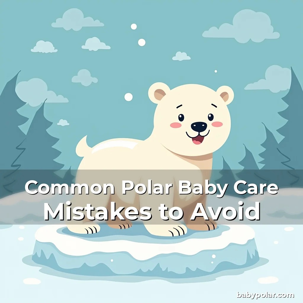 Artistic representation for Common Polar Baby Care Mistakes to Avoid