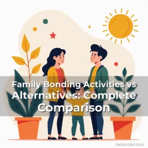 Artistic representation for Family Bonding Activities vs Alternatives: Complete Comparison