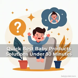 Artistic representation for Quick Best Baby Products Solutions Under 30 Minutes
