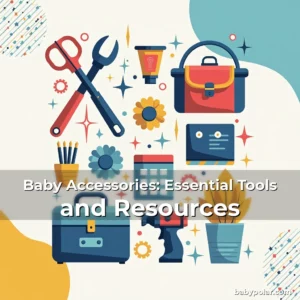 Artistic representation for Baby Accessories: Essential Tools and Resources