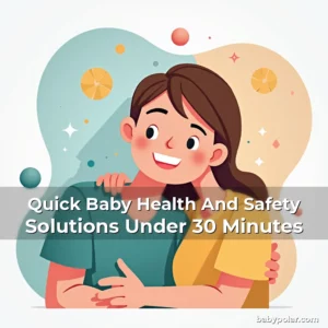 Artistic representation for Quick Baby Health And Safety Solutions Under 30 Minutes