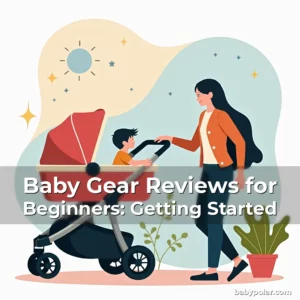 Artistic representation for Baby Gear Reviews for Beginners: Getting Started