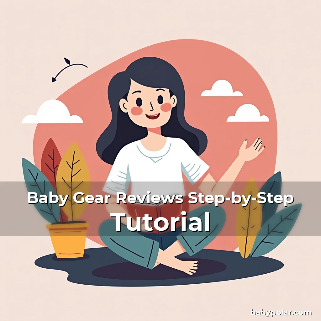 Artistic representation for Baby Gear Reviews Step-by-Step Tutorial