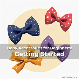 Artistic representation for Baby Accessories for Beginners: Getting Started